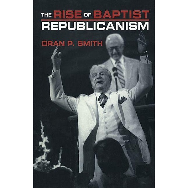 Rise of Baptist Republicanism, Oran P. Smith