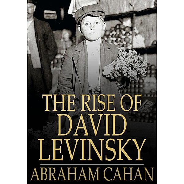 Rise of David Levinsky / The Floating Press, Abraham Cahan