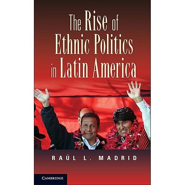 Rise of Ethnic Politics in Latin America, Raul L. Madrid