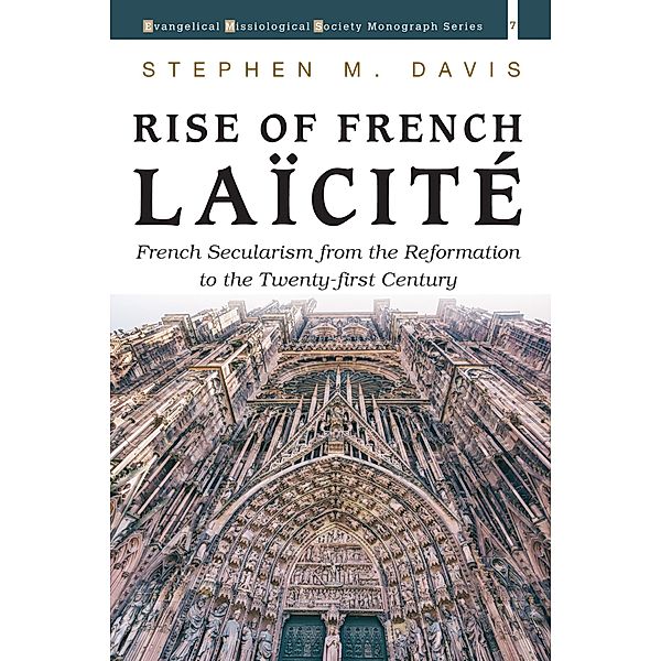 Rise of French Laïcité / Evangelical Missiological Society Monograph Series Bd.7, Stephen M. Davis