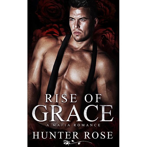 Rise of Grace (Reign of Anarchy, #0) / Reign of Anarchy, Hunter Rose