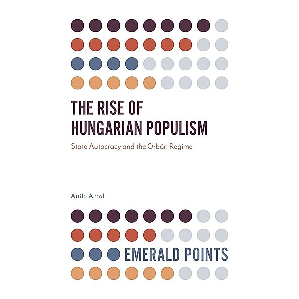 Rise of Hungarian Populism, Attila Antal