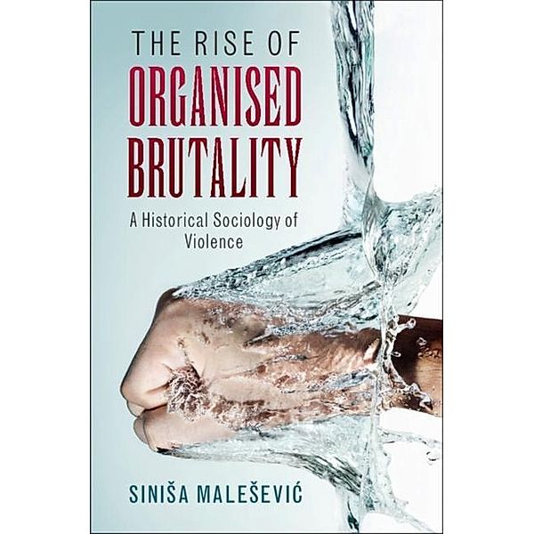 Rise of Organised Brutality, Sinisa Malesevic
