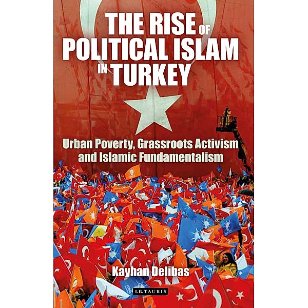 Rise of Political Islam in Turkey, The, Kayhan Delibas