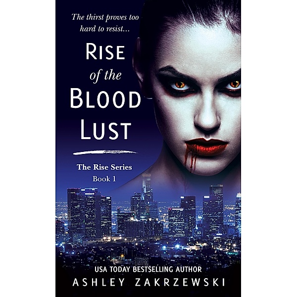 Rise of the Blood Lust / Rise, Ashley Zakrzewski