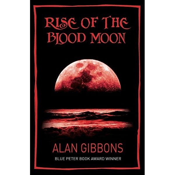 Rise of the Blood Moon, Alan Gibbons