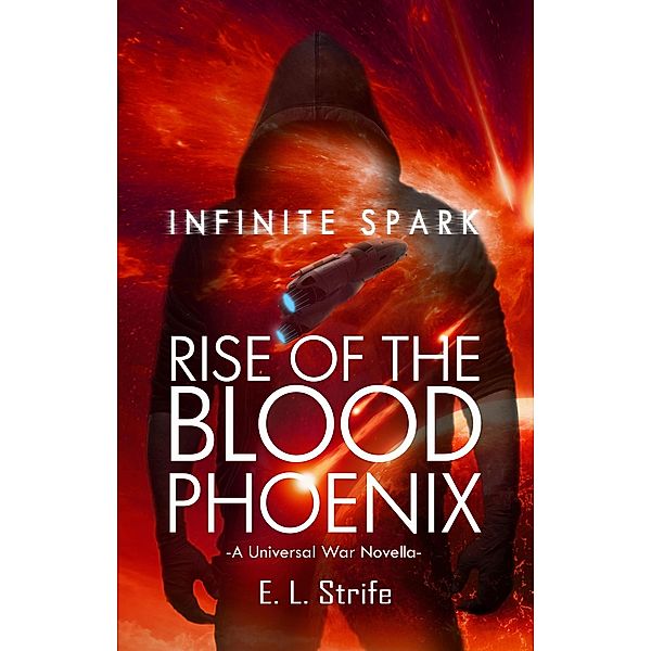 Rise of the Blood Phoenix (Infinite Spark, #0) / Infinite Spark, E. L. Strife