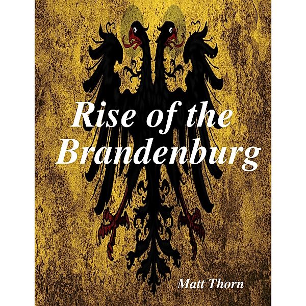 Rise of the Brandenburg, Matt Thorn