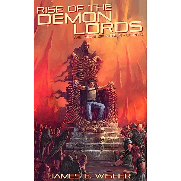 Rise of The Demon Lords (The Aegis of Merlin, #9) / The Aegis of Merlin, James E. Wisher