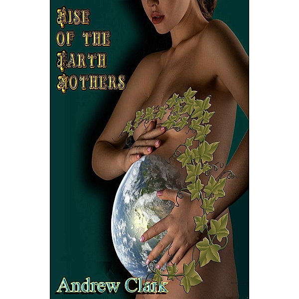 Rise of the Earth Mothers, Andrew Clark
