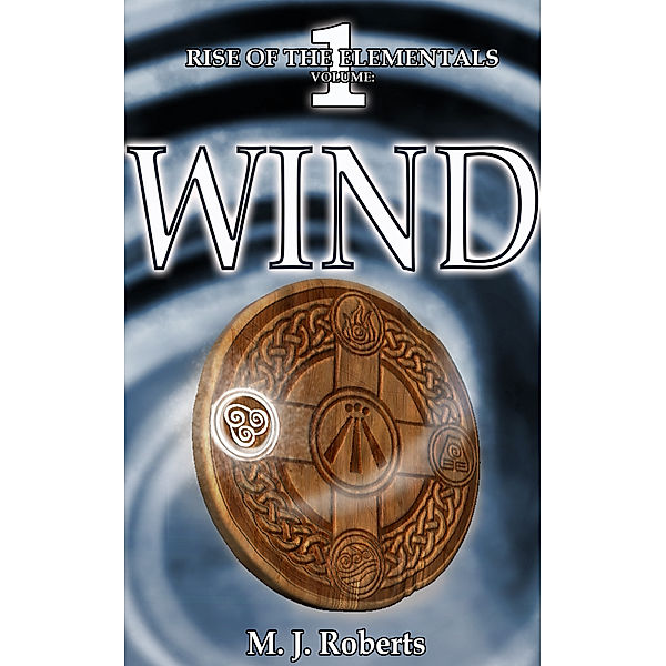 Rise of the Elementals: Wind: Rise of the Elementals Volume:1, M. J. Roberts