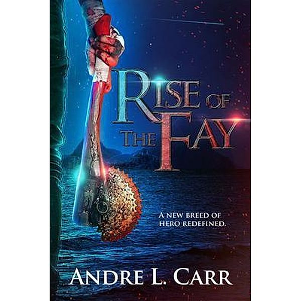 Rise of the Fay / Rise of the Fay Bd.1, Andre L. Carr