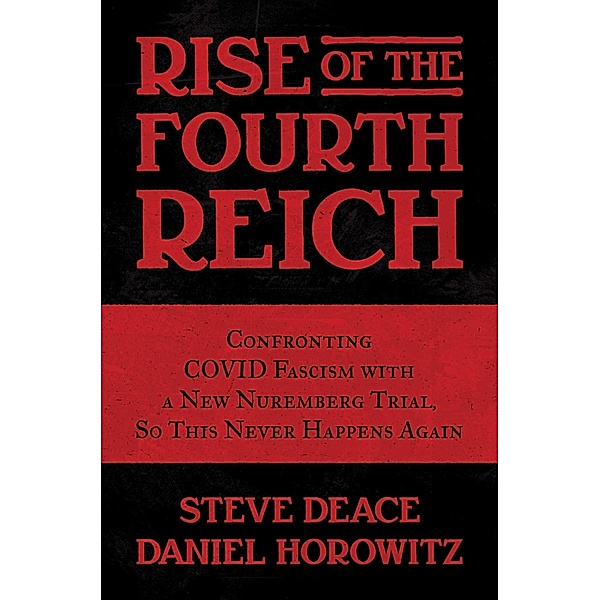 Rise of the Fourth Reich, Steve Deace, Daniel Horowitz