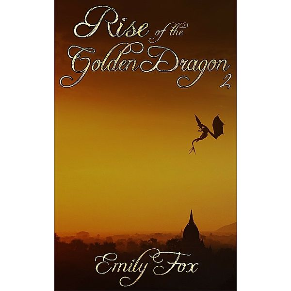 Rise of the Golden Dragon: Book 2, Emily Fox