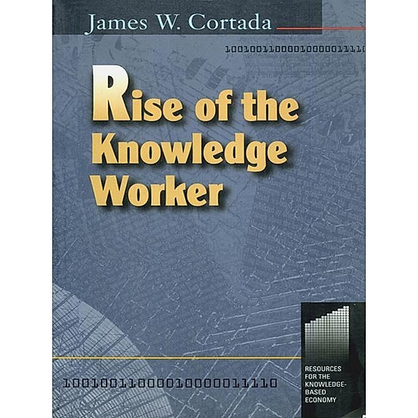 Rise of the Knowledge Worker, James Cortada