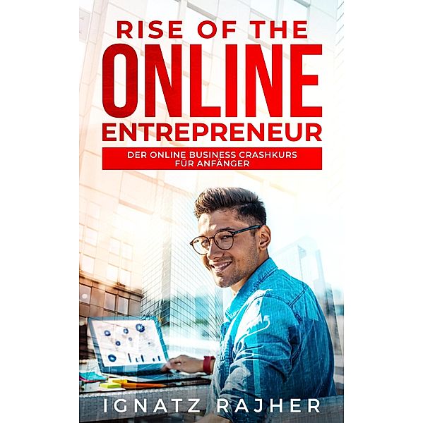 Rise of the Online Entrepreneur, Ignatz Rajher