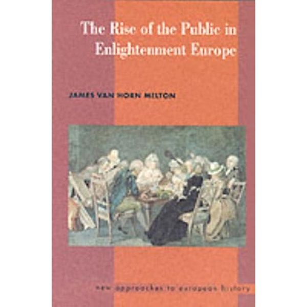 Rise of the Public in Enlightenment Europe, James Van Horn Melton