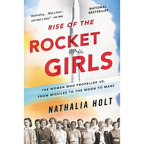 Rise of the Rocket Girls, Nathalia Holt