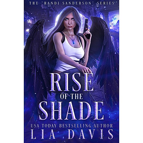 Rise of the Shade (The Randi Sanderson Series, #1) / The Randi Sanderson Series, Lia Davis