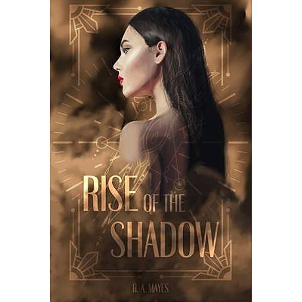Rise of the Shadow / The Shadow Series Bd.1, R. A. Mayes