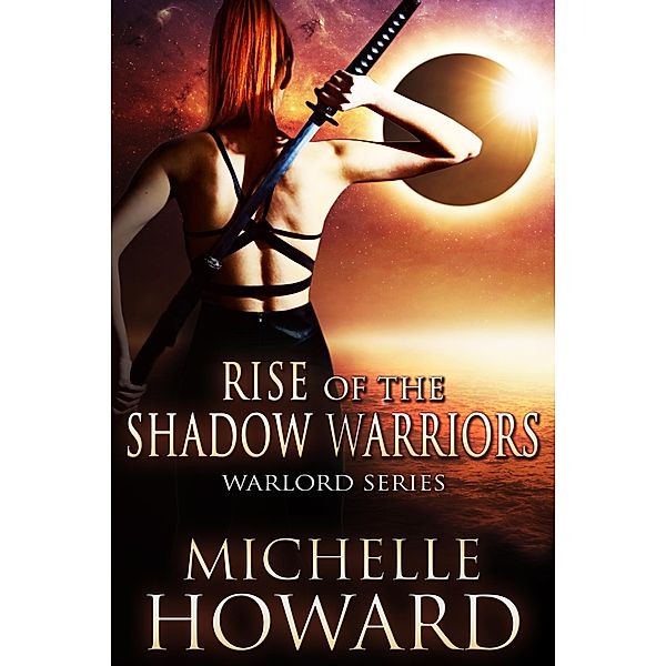 Rise of the Shadow Warriors (Warlord Series, #4) / Warlord Series, Michelle Howard