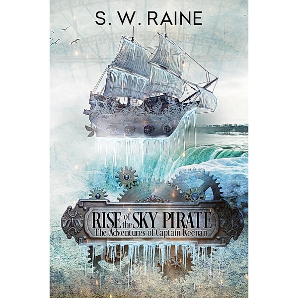 Rise of the Sky Pirate (The Adventures of Captain Keenan, #1) / The Adventures of Captain Keenan, S. W. Raine