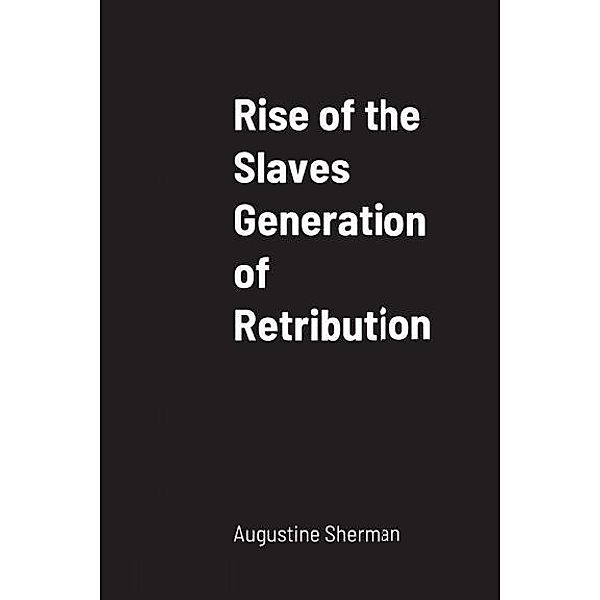Rise of the Slaves Generation of Retribution, Augustine Sherman