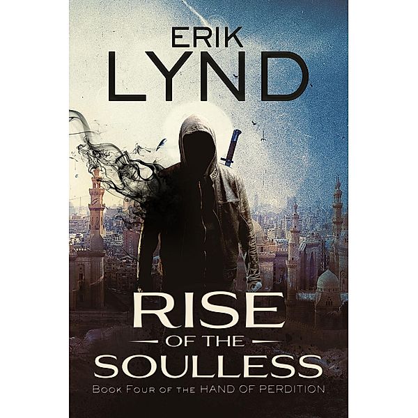 Rise of the Soulless: Book Four of the Hand of Perdition / The Hand of Perdition, Erik Lynd