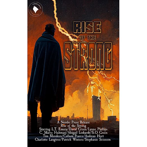 Rise of the Strong, C. Marry Hultman, Charlotte Langtree, Patrick Winters, Stephanie Scissom, Abigail Linhardt, Andreas Hort, Callum Pearce, David Green, Tim Mendees, L. T. Emery, S. O. Green, Lynne Phillips