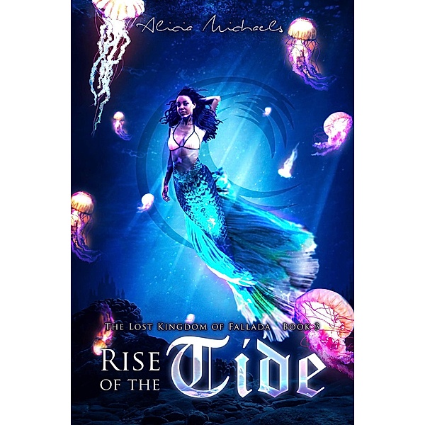 Rise of the Tide (The Lost Kingdom of Fallada, #3) / The Lost Kingdom of Fallada, Alicia Michaels