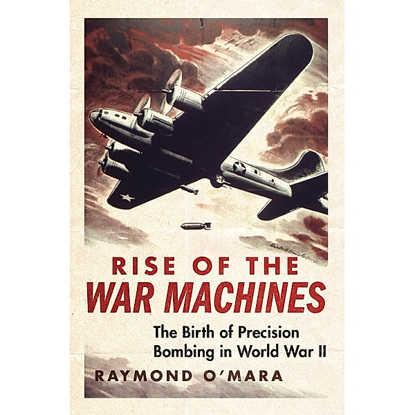 Rise of the War Machines / History of Military Aviation, Raymond Patrick O'Mara