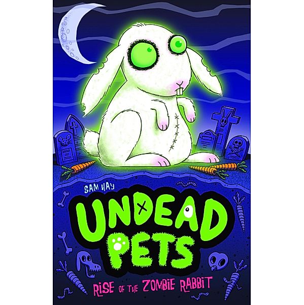 Rise of the Zombie Rabbit / Undead Pets Bd.5, Sam Hay