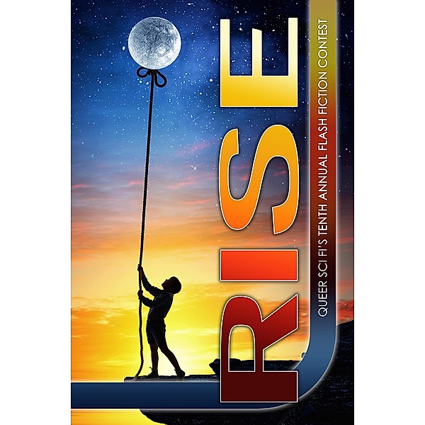 Rise (QSF Flash Fiction, #9) / QSF Flash Fiction, J. Scott Coatsworth