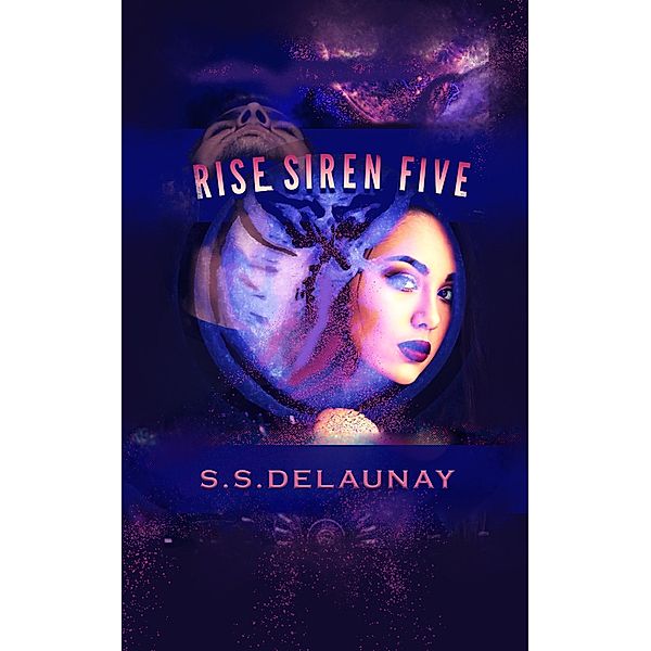 Rise Siren Five / S.S. Delaunay, S. S. Delaunay