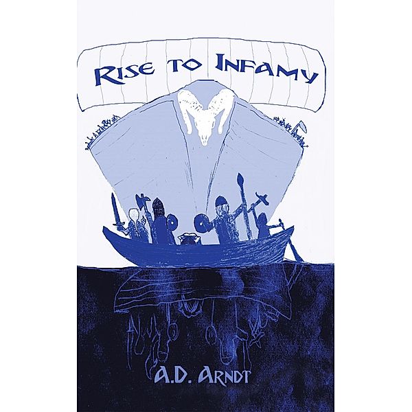Rise to Infamy, A. D. Arndt