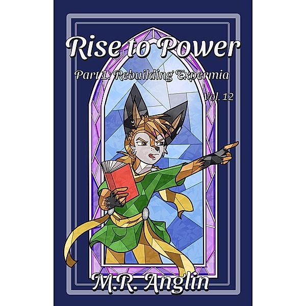 Rise to Power: Part 1: Rebuilding Expermia (Silver Foxes, #12) / Silver Foxes, M. R. Anglin