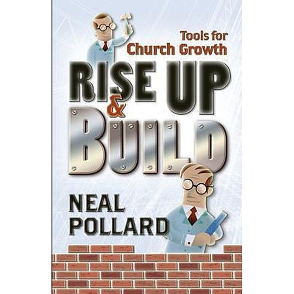 Rise Up and Build, Neal Pollard