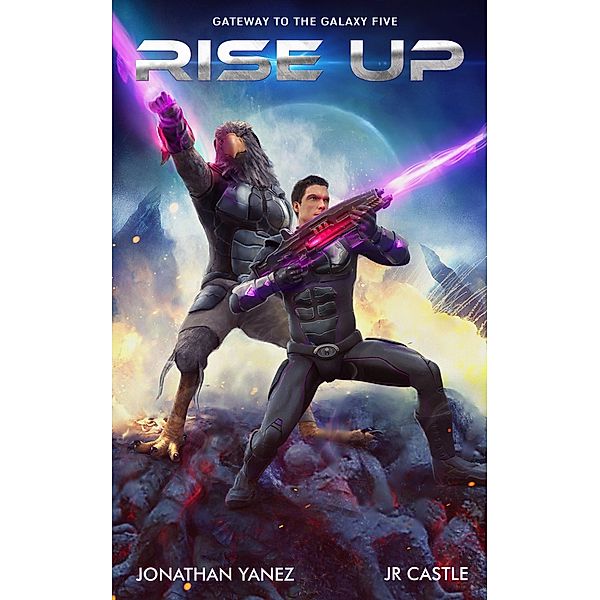 Rise Up (Gateway to the Galaxy, #5) / Gateway to the Galaxy, Jonathan Yanez