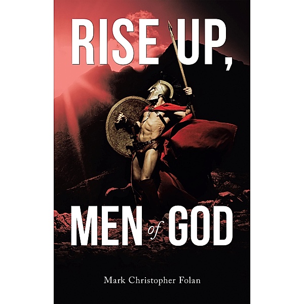 Rise Up, Men of God, Mark Christopher Folan