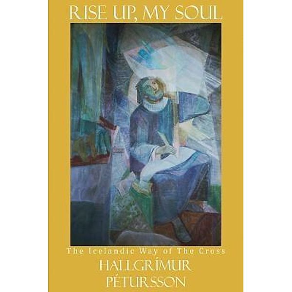 Rise Up, My Soul, Hallgrímur Pétursson, Michael Fell