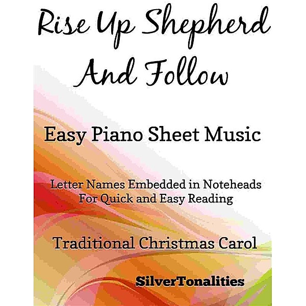 Rise Up Shepherd and Follow Easy Piano Sheet Music, Silvertonalities