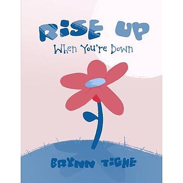 Rise Up When You're Down / Brynn Tighe, Brynn Tighe