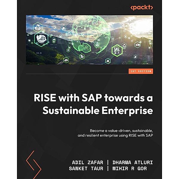 RISE with SAP towards a Sustainable Enterprise, Adil Zafar, Dharma Alturi, Sanket Taur, Mihir R. Gor