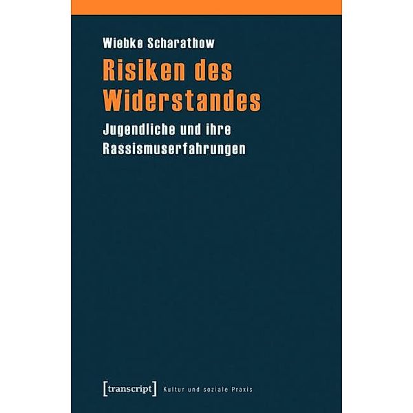 Risiken des Widerstandes / Kultur und soziale Praxis, Wiebke Scharathow