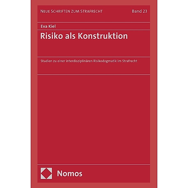 Risiko als Konstruktion / Neue Schriften zum Strafrecht Bd.23, Eva Kiel