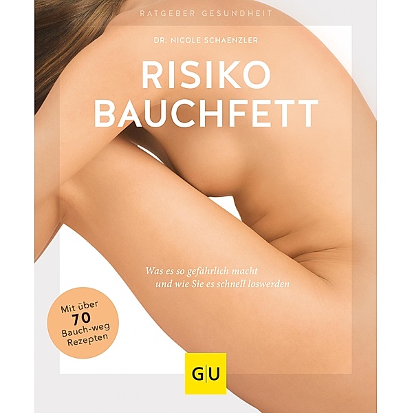Risiko Bauchfett / GU Ratgeber Gesundheit, Nicole Schaenzler