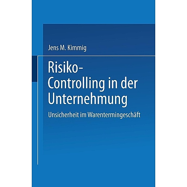 Risiko-Controlling in der Unternehmung / Gabler Edition Wissenschaft, Jens Kimmig