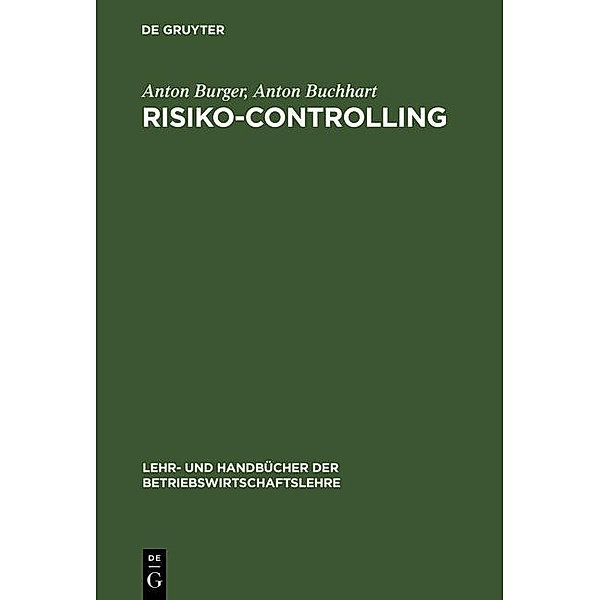 Risiko-Controlling / Lehr- und Handbücher der Betriebswirtschaftslehre, Anton Burger, Anton Buchhart