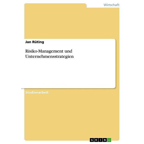Risiko-Management und Unternehmensstrategien, Jan Rüting