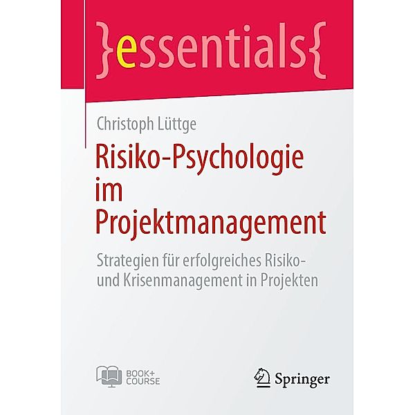 Risiko-Psychologie im Projektmanagement / essentials, Christoph Lüttge